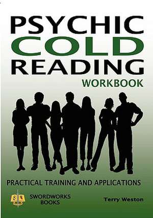 Psychic Cold Reading Workbook - Practical Training and Applications de Terry Weston