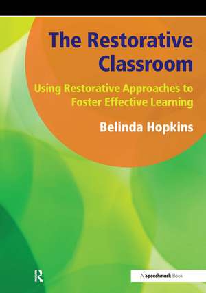 The Restorative Classroom: Using Restorative Approaches to Foster Effective Learning de Belinda Hopkins