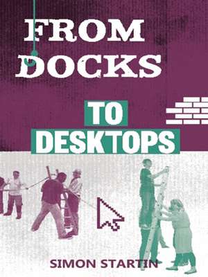 From Docks to Desktops de Simon Startin