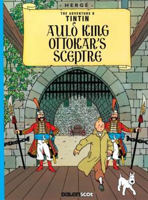 Herge: Auld King Ottokar's Sceptre (Tintin in Scots) de Herge