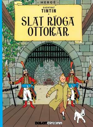 Slat Rioga Ottokar (Tintin i nGaeilge : Tintin in Irish) de Gabriel Herge