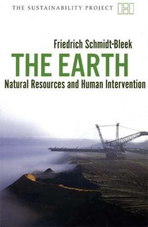 The Earth: Natural Resources and Human Intervention de Friedrich Schmidt-Bleek