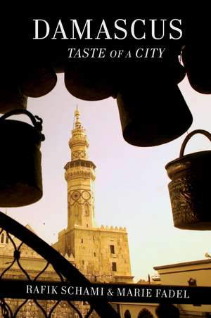 Damascus: Taste Of A City de Rafik Schami