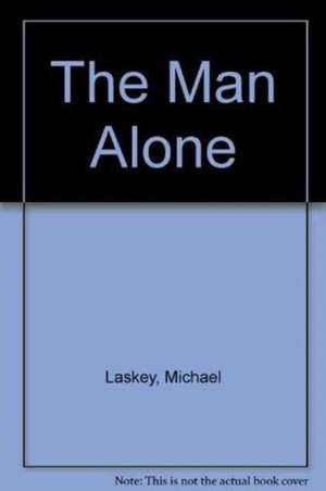 The Man Alone de Michael Laskey