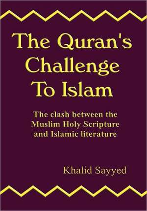 The Quran's Challenge to Islam de Khalid Sayyed