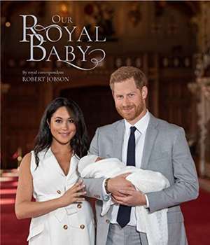 Harry and Meghan Our Royal Baby de Robert Jobson