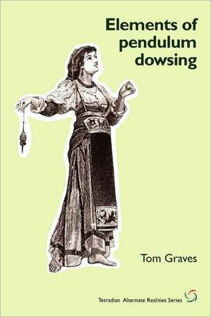 Elements of Pendulum Dowsing de T. S. Graves