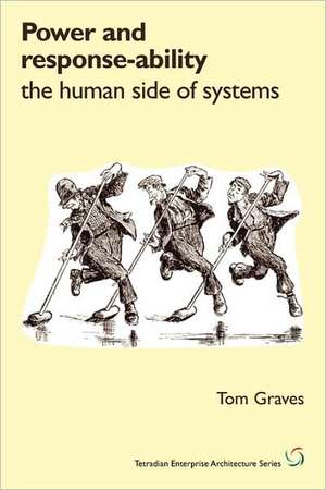 Power and Response-Ability: The Human Side of Systems de Tom Graves