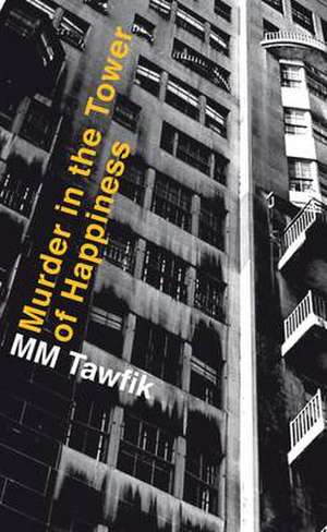 Murder in the Tower of Happiness de Mohamed M. Tawfik