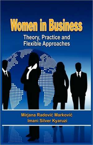 Women in Business: Theory, Practice and Flexible Approaches (PB) de Mirjana Radovi Markovi