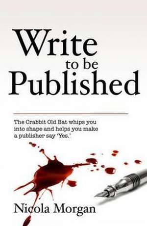 Write to be Published de Nicola Morgan