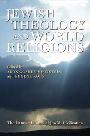 Jewish Theology and World Religions de Alon Goshen–gottstei