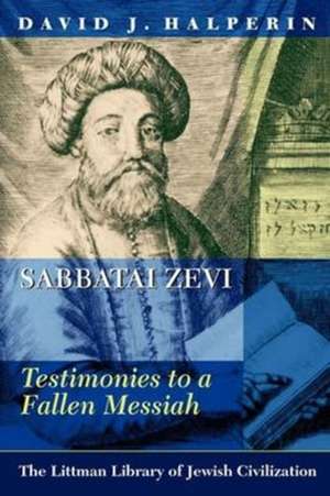 Sabbatai Zevi – Testimonies to a Fallen Messiah de David J. Halperin