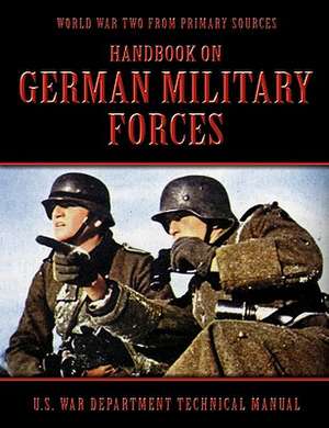 Handbook on German Military Forces de Archive Media Publishing