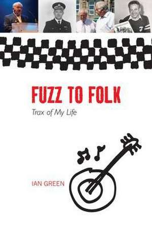 Fuzz to Folk: Trax of My Life de Ian Green