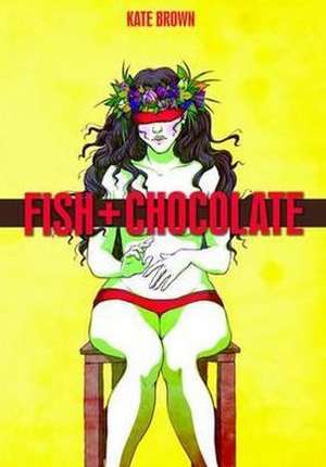 Fish & Chocolate de Kate Brown