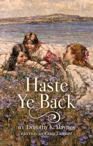 Haste Ye Back de Dorothy K. Haynes