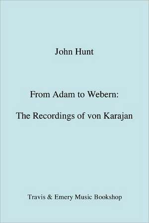 From Adam to Webern. the Recordings of Von Karajan [1987]: The Last of the Horselads de John Hunt