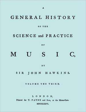 A General History of the Science and Practice of Music. Vol.3 of 5. [Facsimile of 1776 Edition of Vol.3.] de John Hawkins