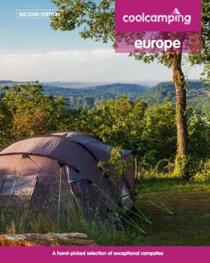 Cool Camping Europe: A Hand-Picked Selection of Campsites and Camping Experiences in Europe de Jonathan Knight