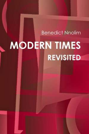 MODERN TIMES REVISITED de Benedict Nnolim