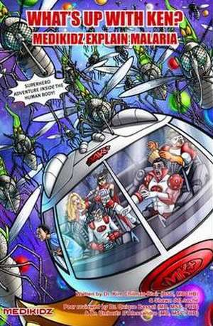 Medikidz Explain Malaria: What's Up with Ken? de Kim Chilman-Blair