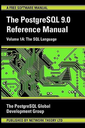 PostgreSQL 9.0 Reference Manual - Volume 1a: The SQL Language de Postgresql Global Development Group