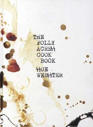 Sue Webster: The Folly Acres Cook Book de Pj Harvey