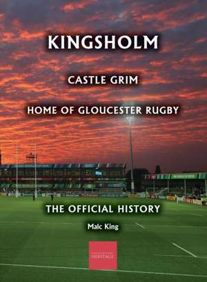 Kingsholm de Malc King