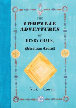 The Complete Adventures of Henry Chalk, Pedestrian Tourist de Nick Cowen