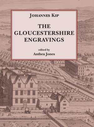 Johannes Kip, The Gloucestershire Engravings de Anthea Jones