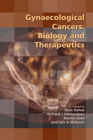 Gynaecological Cancers: Biology and Therapeutics de Sean Kehoe