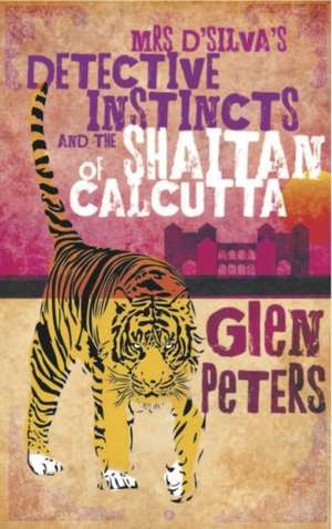 Mrs d'Silva's Detective Instincts and the Shaitan of Calcutta de Glen Peters