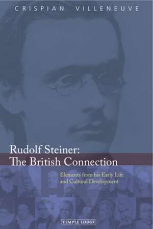 Rudolf Steiner: The British Connection de Crispian Villeneuve