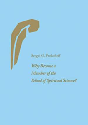 Why Become a Member of the School of Spiritual Science? de Sergei O. Prokofieff