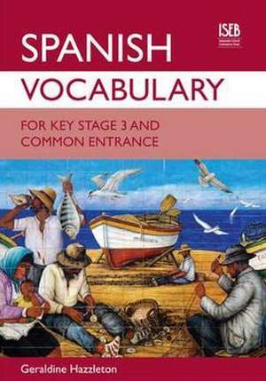 Spanish Vocabulary for Key Stage 3 and Common Entrance de Geraldine Hazzleton