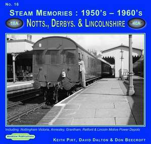 Steam Memories 1950's-1960's Notts, Derby & Lincolnshire de David Dalton