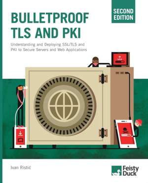 Bulletproof TLS and PKI, Second Edition de Ivan Ristic