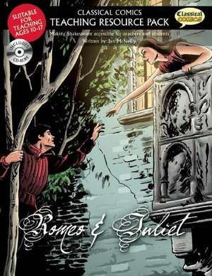 Classical Comics Teaching Resource Pack: Romeo & Juliet: Making Shakespeare accessible for teachers and students de Ian McNeilly