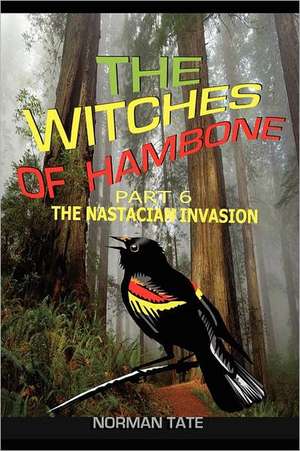 The Witches of Hambone Part 6; The Nastacian Invasion de Norman F. Tate