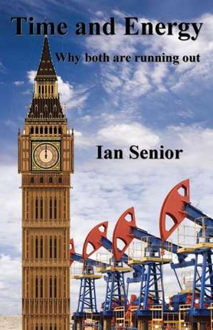 Time and Energy Understanding Human Behaviour Past, Present and Future de Ian Senior