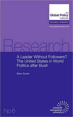 A Leader Without Followers? the United States in World Politics After Bush de Barry Buzan