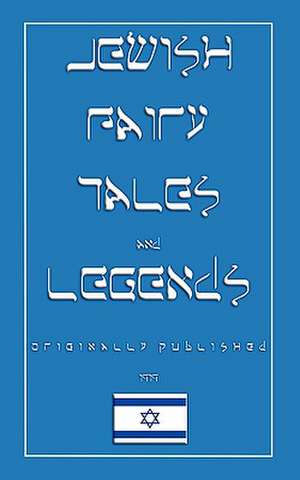 Jewish Fairy Tales and Legends