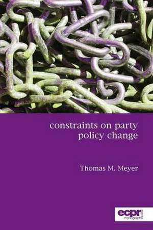 Constraints on Party Policy Change de Thomas M. Meyer