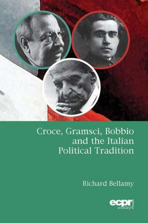 Croce, Gramsci, Bobbio and the Italian Political Tradition de Richard Bellamy