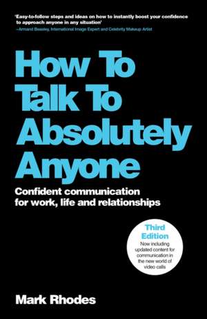 How To Talk To Absolutely Anyone, 3rd Edition de Mark Rhodes