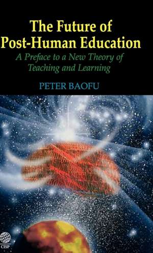 The Future of Post-Human Education de Peter PH. D . Baofu