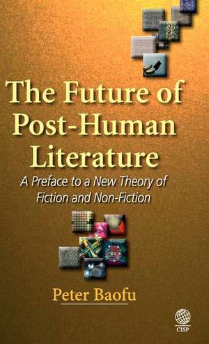 The Future of Post-Human Literature de Peter PH. D . Baofu