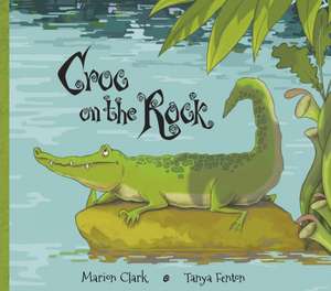 Croc on the Rock: The Legend of the Extinction Stones de Marion Clark