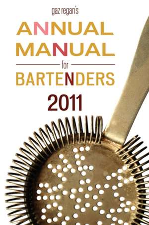 Gaz Regan's Annual Manual for Bartenders, 2011 de Gary Regan